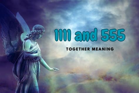 1111 and 555 Meaning: Decoding the Messages of Angel .